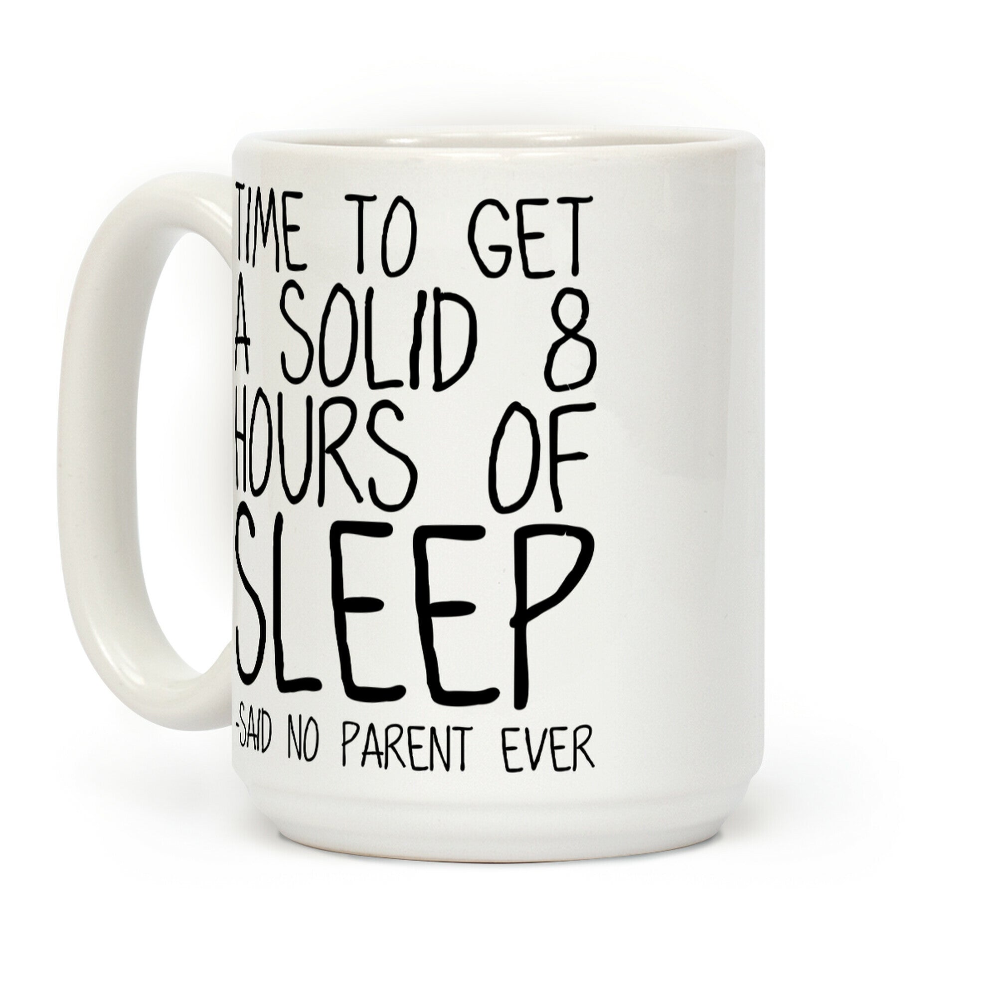 Said No Parent Ever Coffee Mug